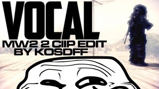 VOCAL by KOSDFF l Ft. YOUTUBABLE l MW2 2CE