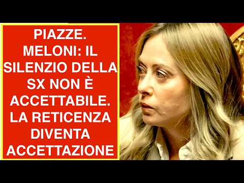 Video PIAZZE. MELONI: IL SILENZIO DELLA SX NON E? ACCETTABILE. LA RETICENZA DIVENTA ACCETTAZIONE