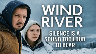Wind River — A Quiet Tragedy | The Cinematic Power of Silence and Grief