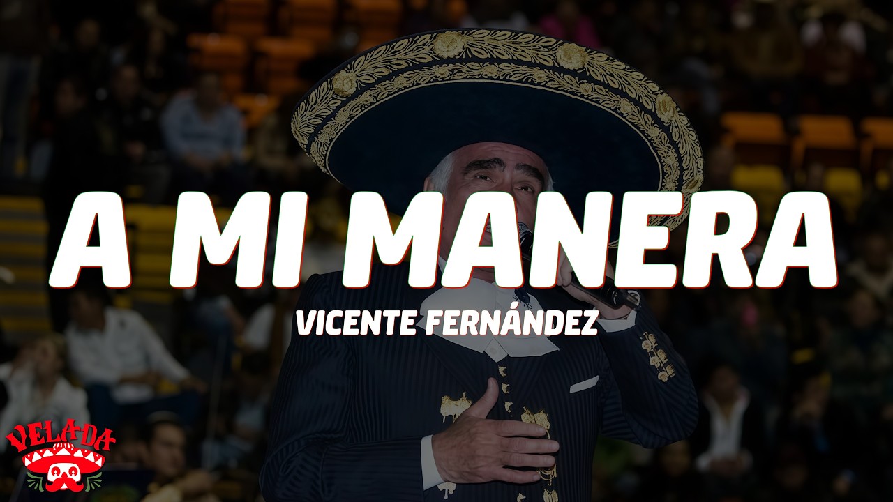 Vicente Fernández - A Mi Manera (Letra/Lyrics)