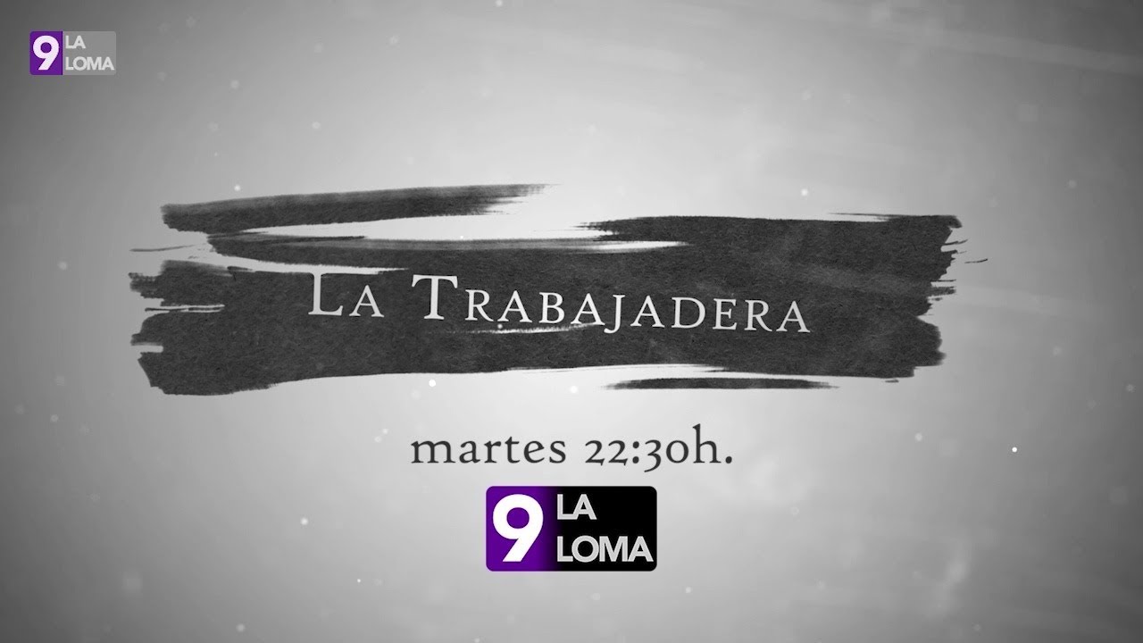 La Trabajadera: a partir del martes a las 22:30h, en 9laLoma TV