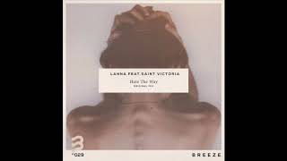 “HATE THE WAY ft. Saint Victoria” - Lanna Official Audio