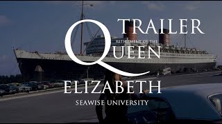 TRAILER: Retirement of the Queen Elizabeth • Seawise University