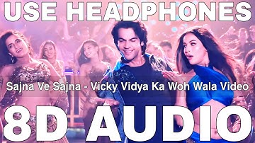Sajna Ve Sajna (8D Audio) || Vicky Vidya Ka Woh Wala Video || Rajkummar Rao, Triptii Dimri