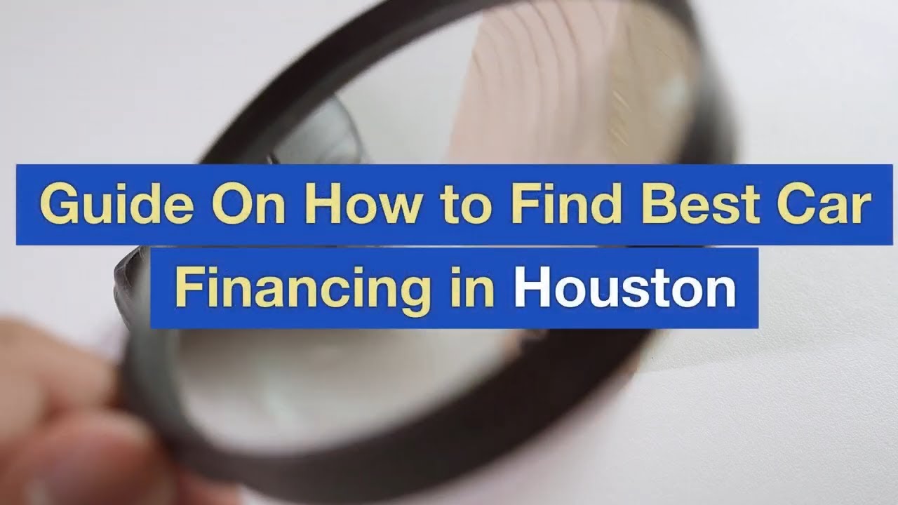 Guide On How to Find Best Car Financing in Houston