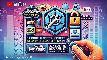 Secure  Kubernetes Secrets with CSI Driver: Step-by-Step Guide for Azure Key Vault