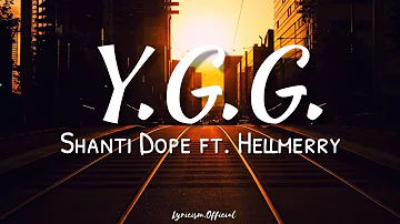 Y.G.G. - Shanti Dope ft. Hellmerry (Lyrics)