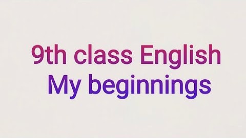 9th class english my Beginnings lesson