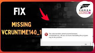 Forza Horizon 6 Fix vcruntime140_1.dll Missing Error