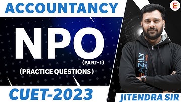 CUET 2023 | Accounts | NPO - Not For Profit Organisations | Practice Questions | By Jitendra Sir