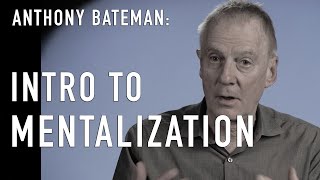 Intro to Mentalization & Anthony Bateman (CoCreator of MBT)