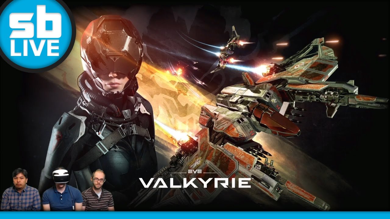 SB Live Marathon 2016 - Part 10 - EVE: Valkyrie (PSVR)