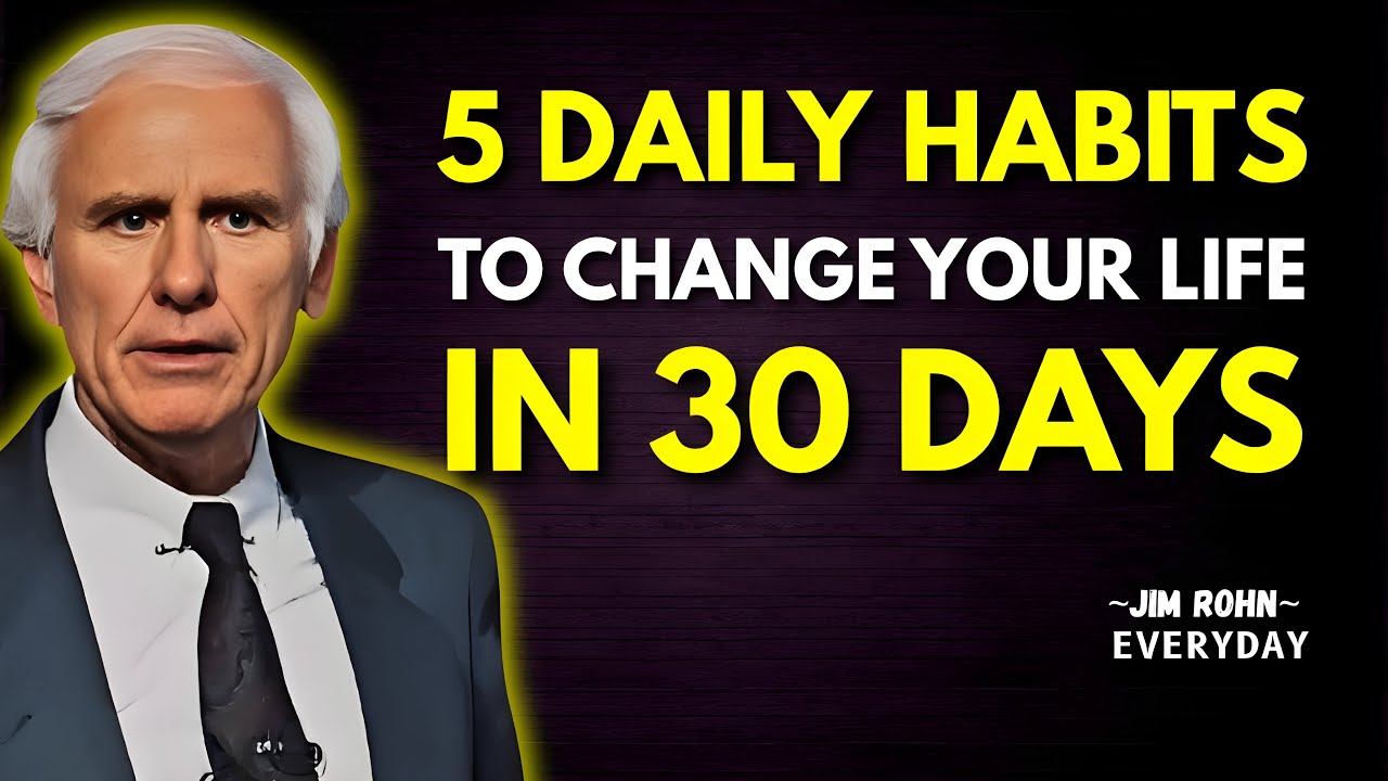5 Daily Habits That Will Change Your Life In 30 Days | Jim Rohn ...