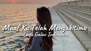 Lagu Galau Indonesia | Playlist Lagu Viral | Maaf Ku Telah Menyakitimu