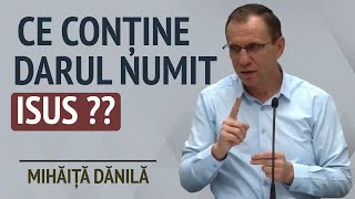 Mihăiță Dănilă - Ce conține darul numit Isus? | PREDICĂ 2024