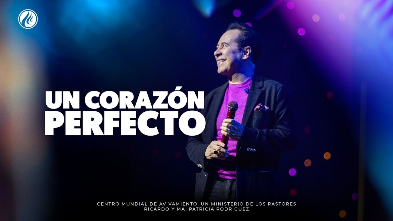 Un corazón perfecto | Pastor Ricardo Rodríguez | Prédicas Cristianas