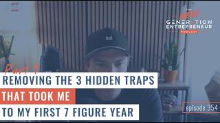 Removing The 3 Hidden Traps That Took Me To My First 7 Figure Year - PART 1