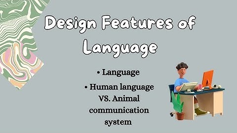 Linguistics: Design features of language.( شرح بالعربية )