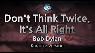 Video thumbnail of "Bob Dylan-Don't Think Twice, It's All Right (Karaoke Version)"