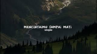 mencintaimu sampai mati - utopia (speed up)