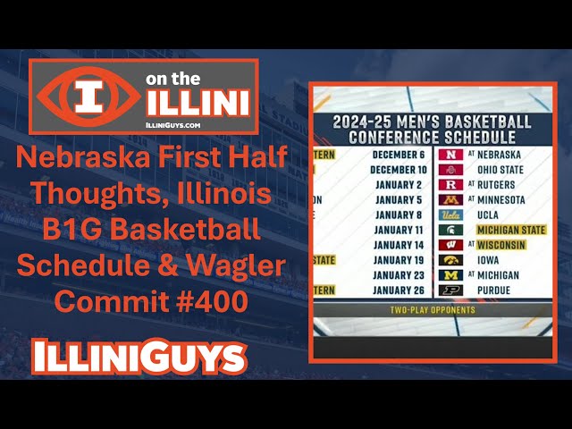 nebraska-1st-half-thoughts-illini-b1g-basketball-schedule-wagler-commit-400-youtube