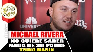 Michael Rivera No quiere saber nada de su papa Wealth