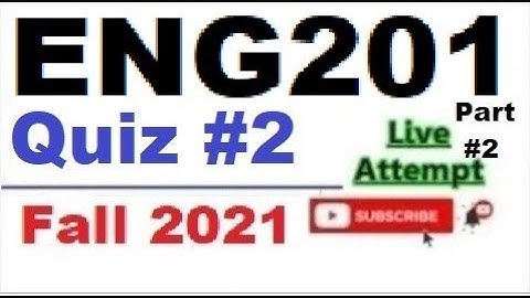 ENG201 quiz 2 live attempte with correct answers Fall 2021 Solved quiz Part 2