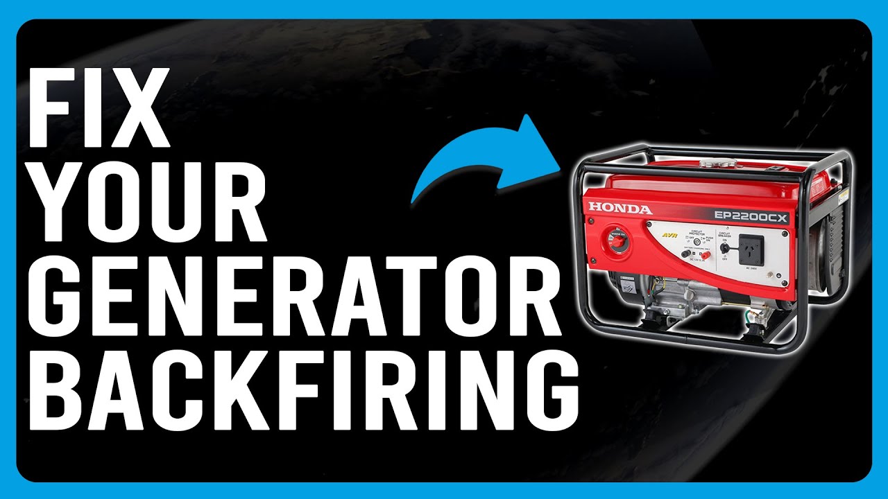 Generator Back Fire How To Fix Generator Backfiring (The Causes And Solutions To Solve ...