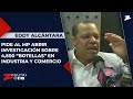 Eddy Alcántara pide al MP abrir investigación sobre 4,500 “botellas” en Industria y Comercio