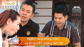 Ngậm vàng trong mồm và BÍ QUYẾT chống SAY XE