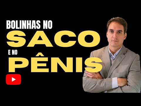 O que são as Bolinhas no Pênis e no Saco do Homem?