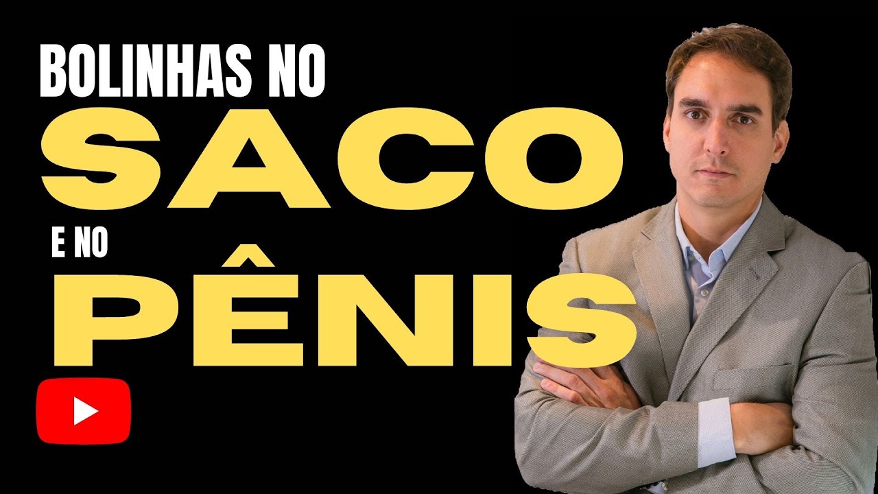 O que são as Bolinhas no Pênis e no Saco do Homem? - YouTube