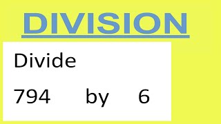 Divide     794      by     6