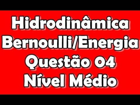 [Hidrodinâmica] Q4 - Equação Bernoulli, Equação da Energia - Nível médio