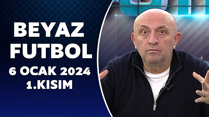 Beyaz Futbol 6 Ocak 2024 1.Kısım