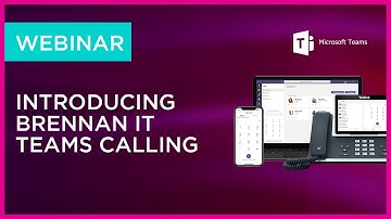 Webinar: Introducing Teams Calling | Brennan IT