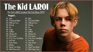 The Kid LAROI Best Songs - Stay, Without You,Love Again || The Kid LAROI Greatest Hits Playlist 2023