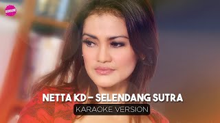 Netta KD - Selendang Sutra (Karaoke Version)