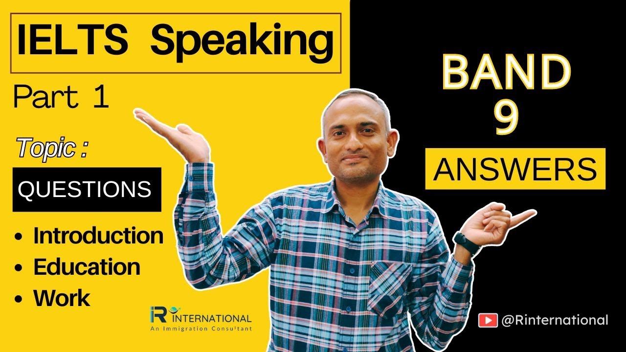 IELTS Speaking band 9 QUESTIONS ANSWERS | Part 1 | Topic | Introduction | Education | Work