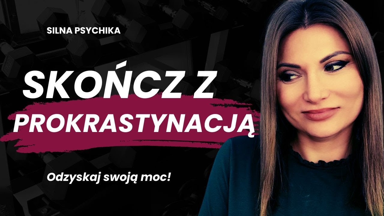 ZACZNIJ działać! | Sposoby na PROKRASTYNACJĘ