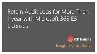 Retain Audit Logs for More Than 1 year with Microsoft 365 E5 Licenses