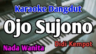 Ojo Sujono - Karaoke || Nada Wanita || Didi Kempot || Audio HQ || Live Keyboard