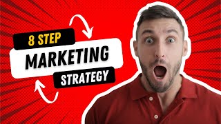 8 Steps to Creating an Effective Marketing Strategy