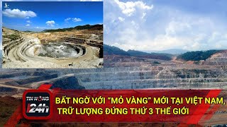 Bất ngờ với “mỏ vàng” mới tại Việt Nam, trữ lượng đứng thứ 3 thế giới