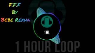 F.F.F (Fuck Fake Friends) By Bebe Rexha Ft. G-Eazy | One Hour Loop