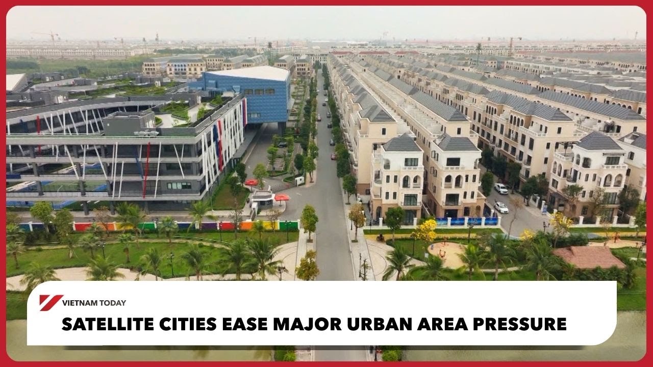 Города-спутники снижают нагрузку на крупные городские территории | Vietnam Today