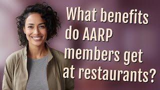 What benefits do AARP members get at restaurants?