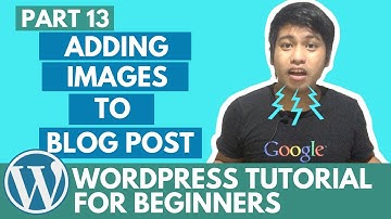 WordPress Tutorial for Beginners - Adding Images to Blog Post - Part 13