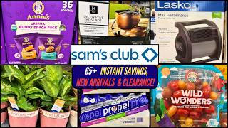 SAM S CLUB 65 CLEARANCE NEW ARRIVALS INSTANT SAVINGS MORE Get them before they are GONE