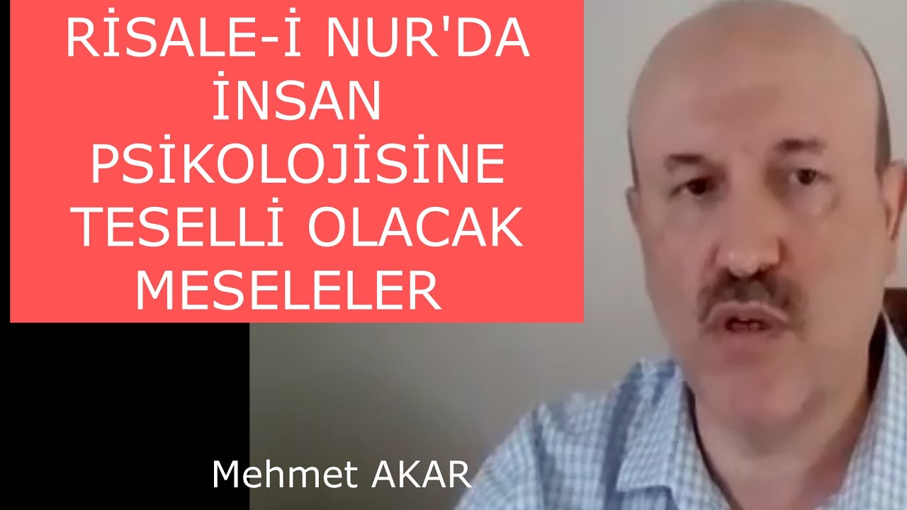 RİSALE-İ NUR'DA İNSAN PSİKOLOJİSİNE TESELLİ OLACAK MESELELER  Mehmet AKAR